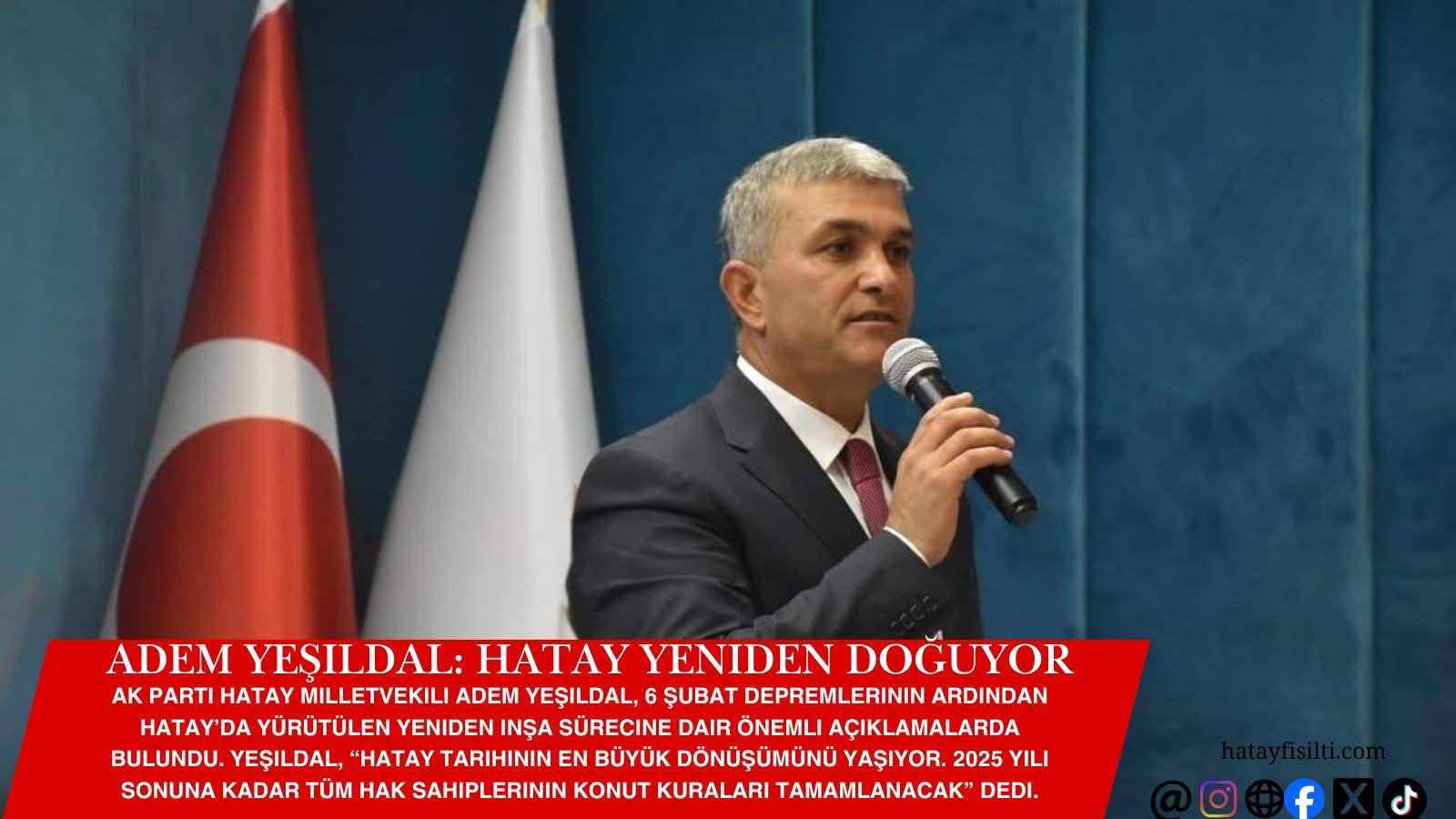 Adem Yeşildal: Hatay Yeniden Doğuyor