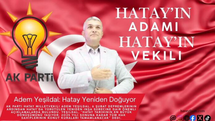 Adem Yeşildal: Hatay Yeniden Doğuyor
