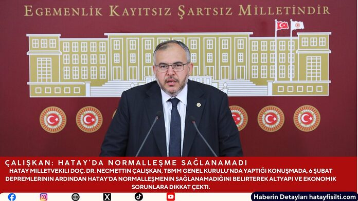 Çalışkan Hatay’da Normalleşme Sağlanamadı