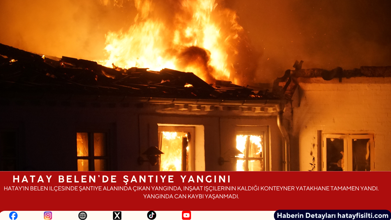 Hatay Belen’de Şantiye Yangını