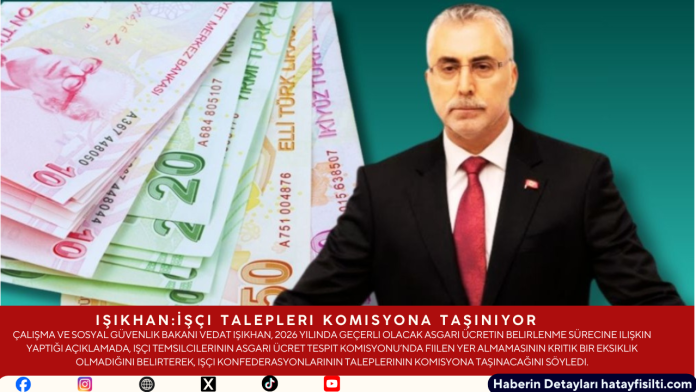 Işıkhan: İşçi Talepleri Komisyona Taşınıyor
