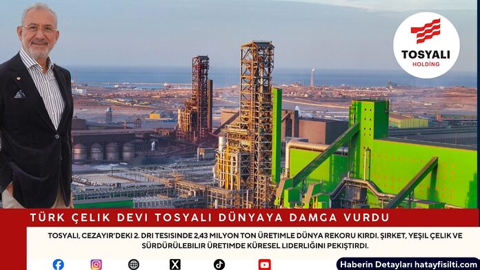 Türk Çelik Devi Tosyalı Dünyaya Damga Vurdu