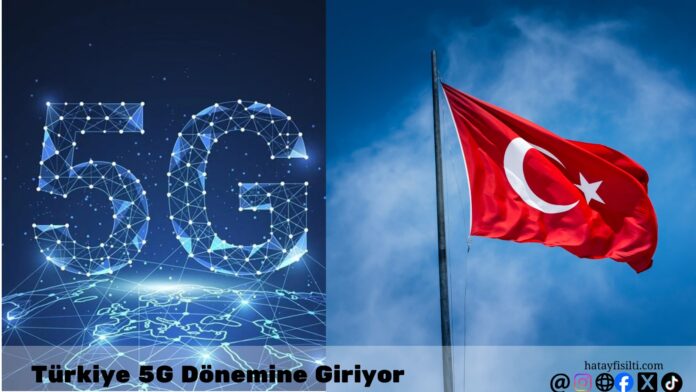Türkiye 5G Dönemine Giriyor