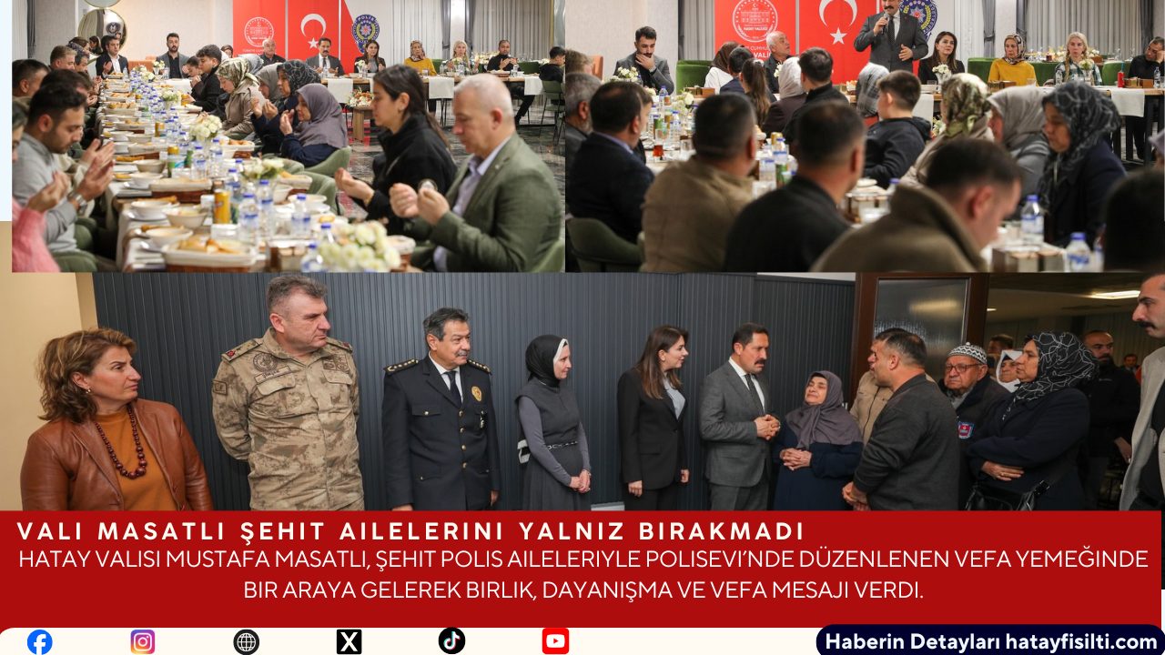 Vali Masatlı Şehit Ailelerini Yalnız Bırakmadı