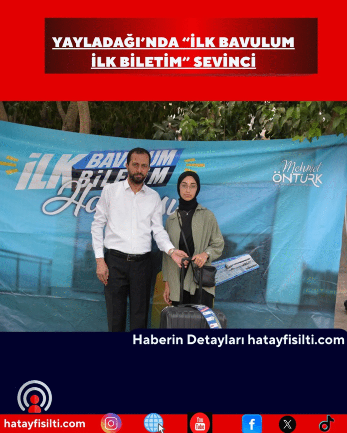 Yayladagı'nda İlk Bavulum İlk Biletim Sevinci