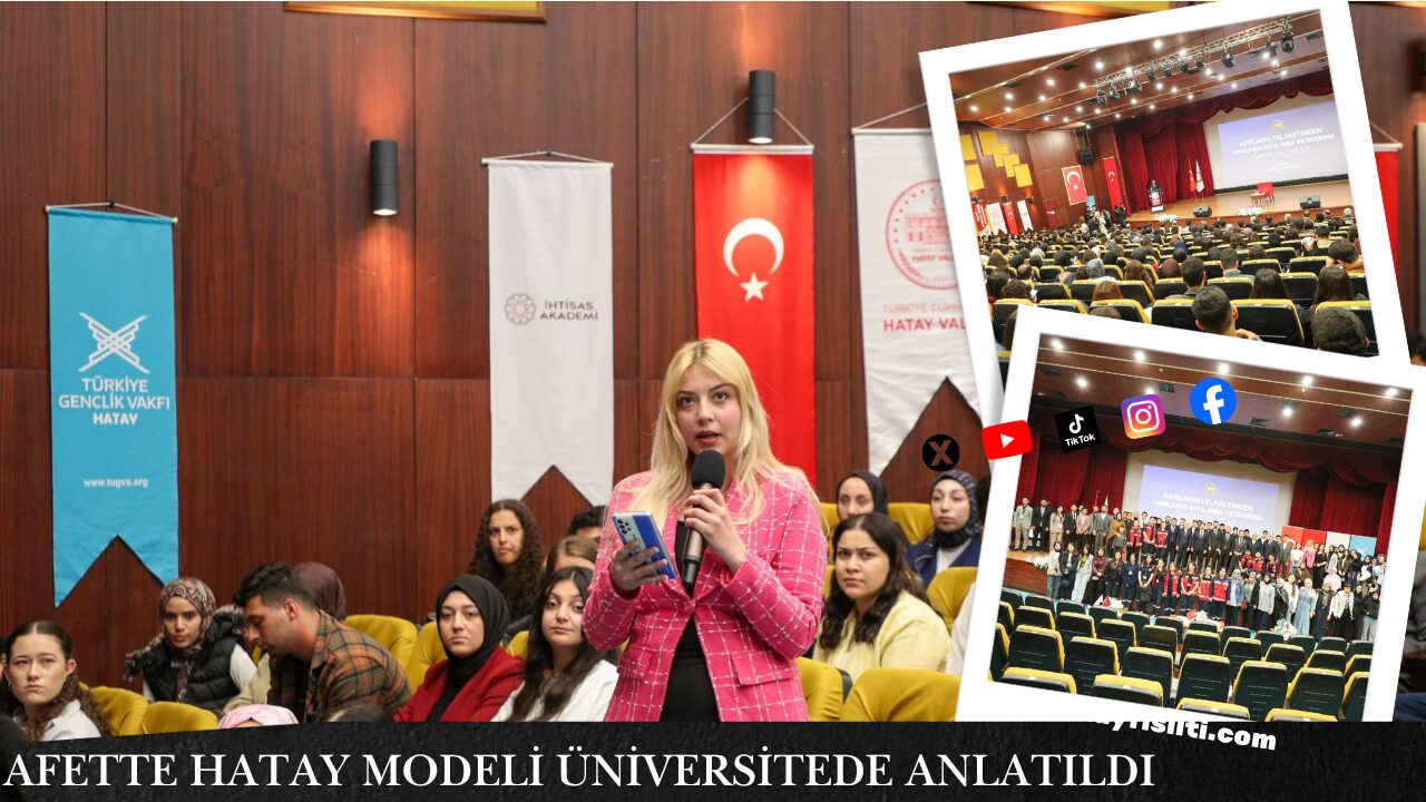 Afette Hatay Modeli Üniversitede Anlatıldı