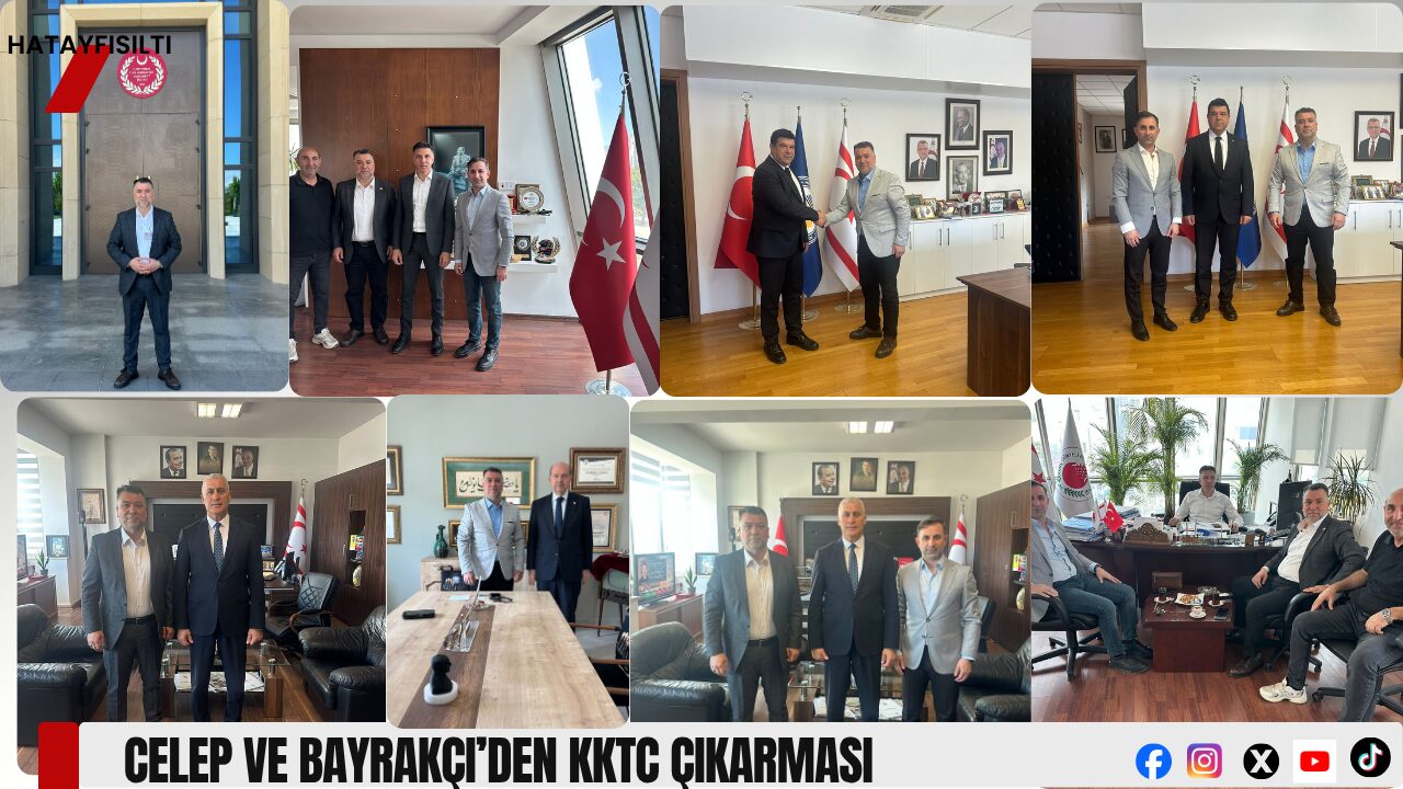 Celep ve Bayrakçi’den KKTC Çıkarması