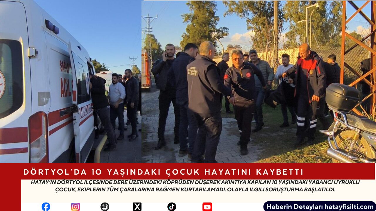 Dörtyol’da 10 Yaşındaki Çocuk Hayatını Kaybetti