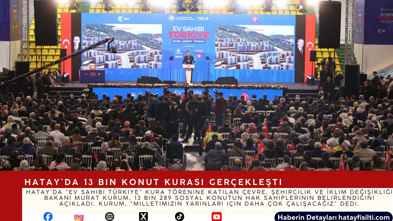 Hatay’da 13 Bin Konut Kurası Gerçekleşti