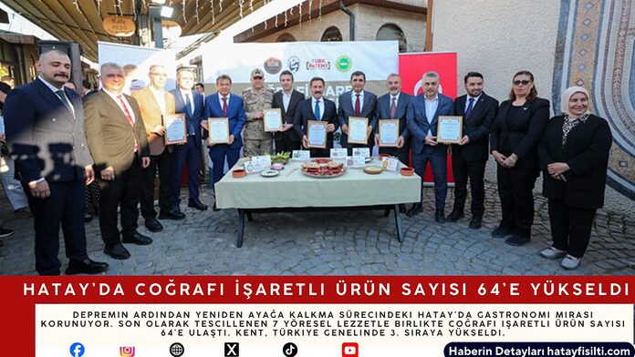 Hatay’da Coğrafi İşaretli Ürün Sayısı 64’e Yükseldi