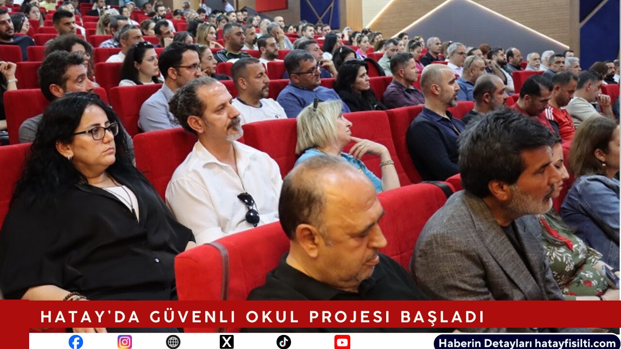 Hatay’da Güvenli Okul Projesi Başladı