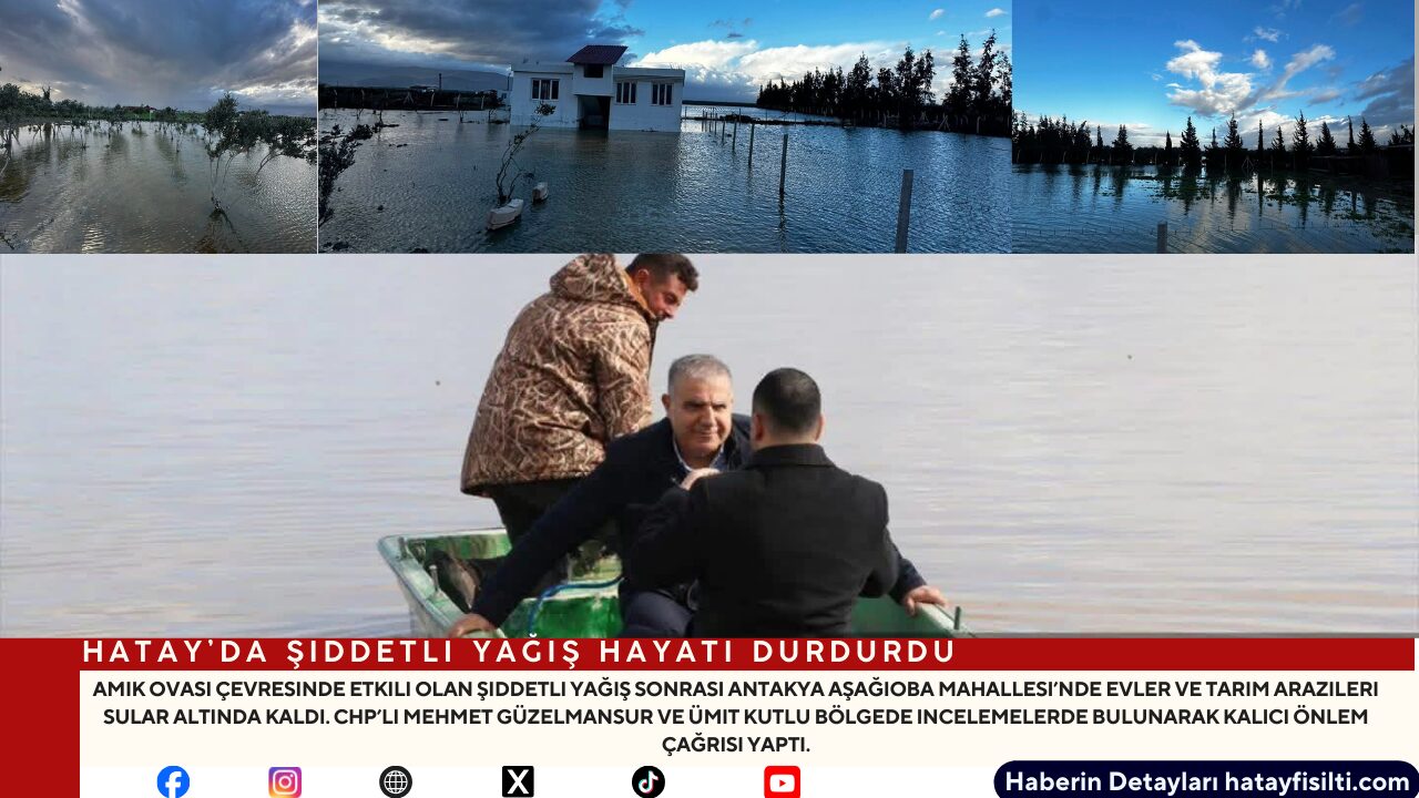 Hatay’da Şiddetli Yağış Hayatı Durdurdu
