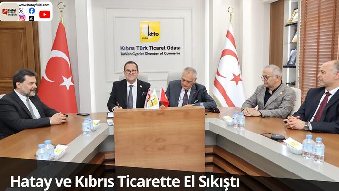 Hatay ve Kıbrıs Ticarette El Sıkıştı