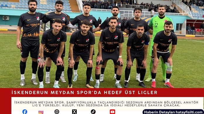 İskenderun Meydan Spor'da Hedef Üst Ligler