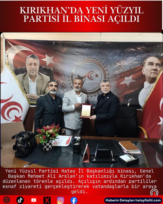 Kırıkhan’da Yeni Yüzyıl Partisi İl Binası Açıldı